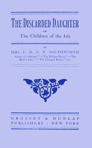 The discarded daughter; or, The children of the isle by Emma Dorothy Eliza Nevitte Southworth