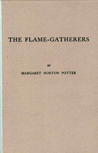The flame-gatherers by Margaret Horton Potter