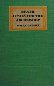 Death comes for the archbishop by Willa Cather