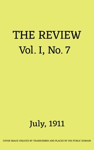 The Review, Vol. 1, No. 7, July 1911 by Various