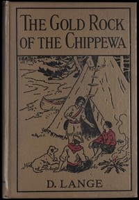 The gold rock of the Chippewa by D. (Dietrich) Lange