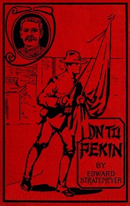 On to Pekin; or, Old Glory in China by Edward Stratemeyer