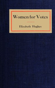 Women for votes by Elizabeth Hughes
