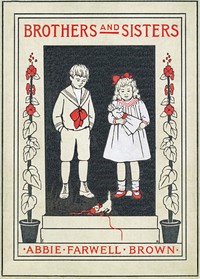 Brothers and sisters by Abbie Farwell Brown