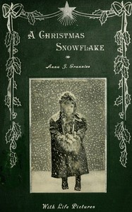 A Christmas snowflake: a rhyme for children by Anna J. (Anna Jane) Granniss