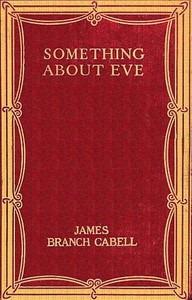 Something about Eve: A comedy of fig-leaves by James Branch Cabell