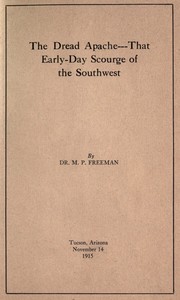 The dread Apache: That early-day scourge of the Southwest by Merrill Pingree Freeman