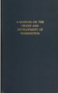 A manual on the origin and development of Washington by H. Paul (Hans Paul) Caemmerer