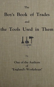 The boy's book of trades and the tools used in them by Anonymous