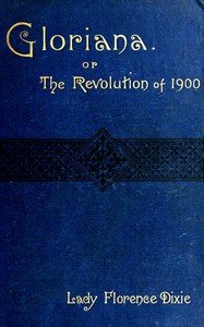 Gloriana; or, the revolution of 1900 by Florence Dixie