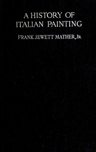 A history of Italian painting by Frank Jewett Mather