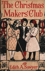 The Christmas Makers' Club by Edith A. (Edith Augusta) Sawyer