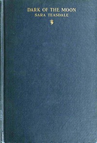 Dark of the Moon by Sara Teasdale