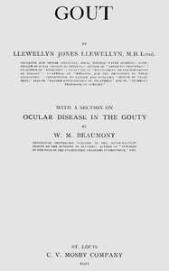 Gout, with a section on ocular disease in the gouty by Llewellyn J. (Llewellyn Jones) Llewellyn