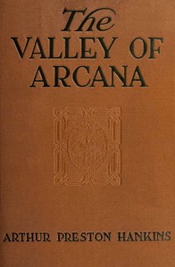 The valley of Arcana by Arthur Preston Hankins