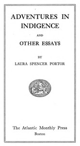 Adventures in indigence, and other essays by Laura Spencer Portor