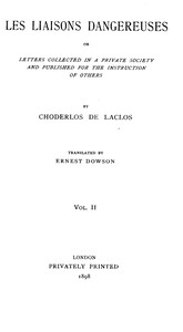 Les liaisons dangereuses, volume 2 (of 2)
or, Letters collected in a private society and published for the instruction of others by Choderlos de Laclos
