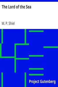 The Lord of the Sea by M. P. (Matthew Phipps) Shiel