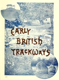 Early British trackways, moats, mounds, camps, and sites by Alfred Watkins