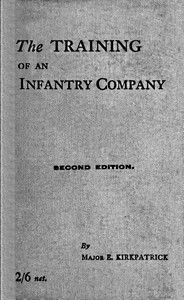 The training of an infantry company by E. (Edward) Kirkpatrick