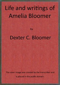 Life and writings of Amelia Bloomer by D. C. (Dexter C.) Bloomer