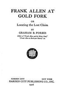Frank Allen at Gold Fork; or, Locating the lost claim by Graham B. Forbes