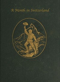 A month in Switzerland by F. Barham (Foster Barham) Zincke