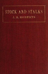 Stock and stalks : $b A book for the dairy farmer by James Russel Roberts