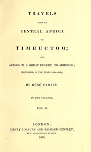 Travels through Central Africa to Timbuctoo and across the Great Desert to Morocco performed in the year 1824-1828, in Two Volumes, Vol. II by René Caillié
