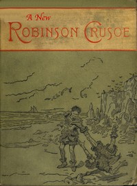 A new Robinson Crusoe by W. L. (William Livingston) Alden