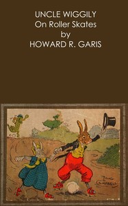 Uncle Wiggily on roller skates
$b Or, What happened when the Skillery Skallery Alligator gave chase; and, Uncle Wiggily is snowballed by the Fox and Wolf; also, Uncle Wiggily plays a joke on the Wolf by Howard Roger Garis