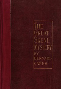 The great Skene mystery by Bernard Capes
