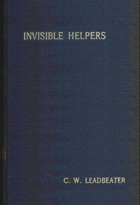 Invisible helpers by C. W. (Charles Webster) Leadbeater