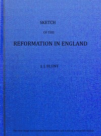 Sketch of the Reformation in England by John J. (John James) Blunt