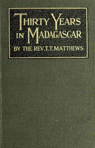Thirty years in Madagascar by Thomas T. Matthews