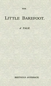 The little Barefoot : $b A tale by Berthold Auerbach