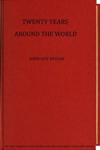Twenty years around the world by John Guy Vassar