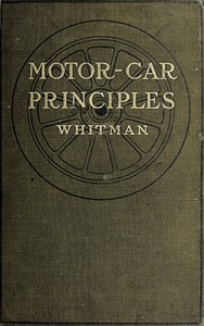 Motor-car principles; the gasoline automobile by Roger B. (Roger Bradbury) Whitman