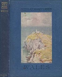 Peeps at many lands: Wales by E. M. (Ethel Mary) Wilmot-Buxton