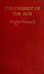 The chariot of the sun : $b a fantasy by Roger Pocock