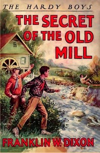 The secret of the old mill by Franklin W. Dixon