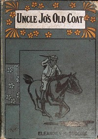 Uncle Jo's Old Coat by Eleanora H. Stooke