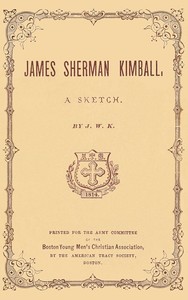 James Sherman Kimball : $b A sketch by James William Kimball