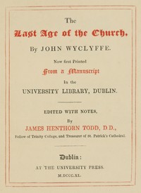 The last age of the church by John‏ Wycliffe