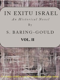 In exitu Israel : $b an historical novel, volume 2 (of 2) by S. (Sabine) Baring-Gould