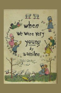 When we were very young by A. A. (Alan Alexander) Milne