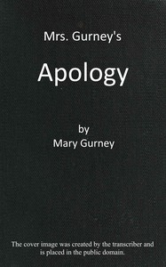 Mrs. Gurney's apology : $b In justification of Mrs. ——'s friendship by Mary Jary Gurney