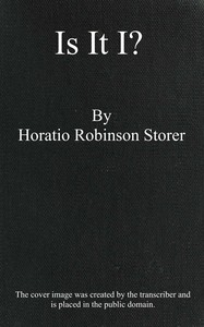 Is it I? A book for every man. by Horatio Robinson Storer