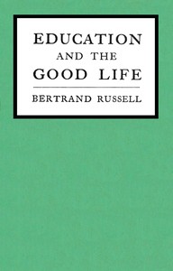 Education and the good life by Bertrand Russell