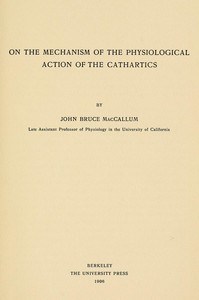 On the mechanism of the physiological action of the cathartics by John Bruce MacCallum
